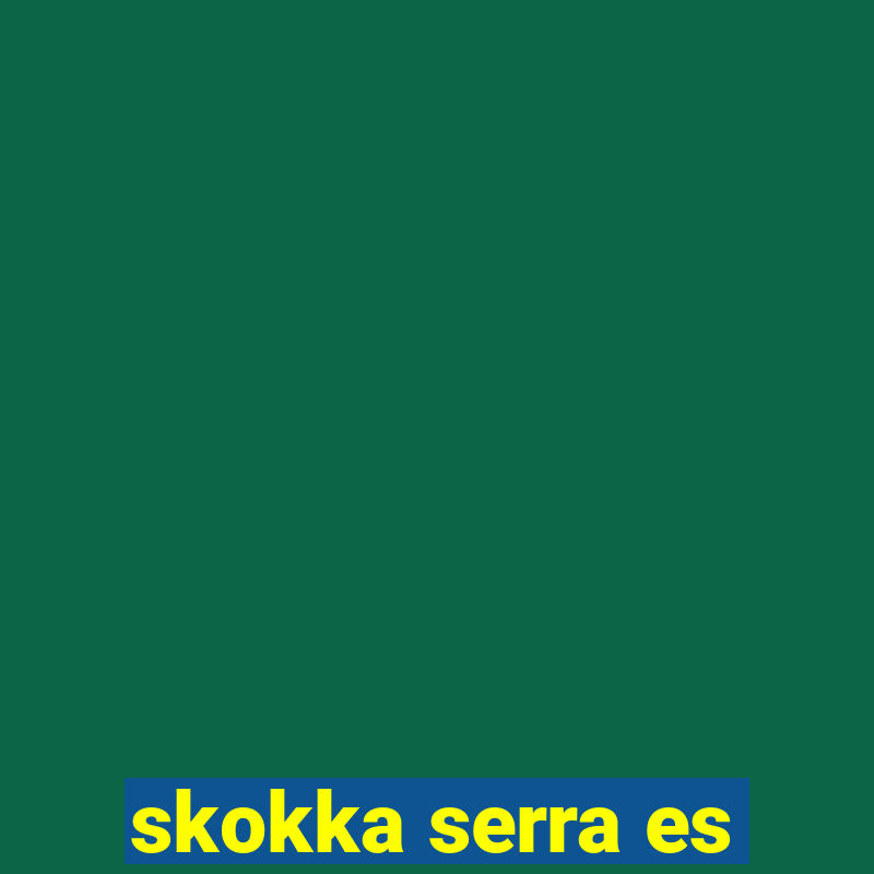 skokka serra es